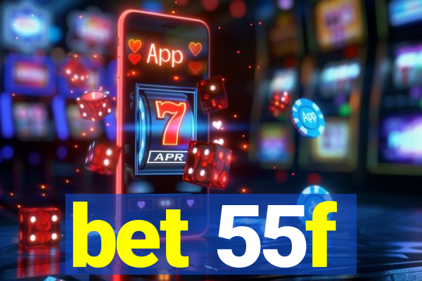 bet 55f